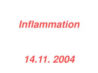 Inflammation 14.11. 2004