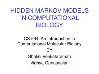 HIDDEN MARKOV MODELS IN COMPUTATIONAL BIOLOGY