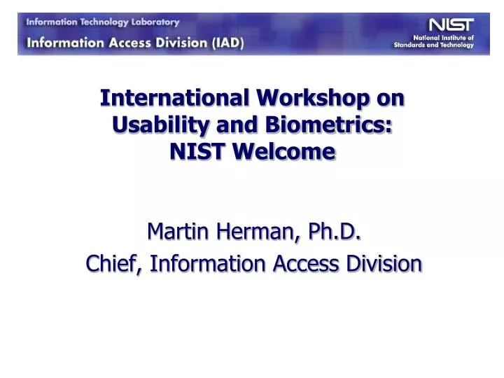 international workshop on usability and biometrics nist welcome