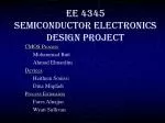 EE 4345 Semiconductor Electronics Design Project - slide 1