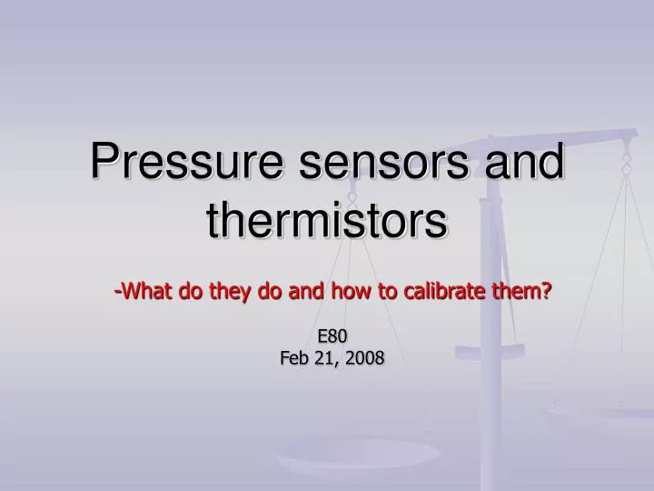 pressure sensors and thermistors