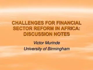 CHALLENGES FOR FINANCIAL SECTOR REFORM IN AFRICA: DISCUSSION NOTES