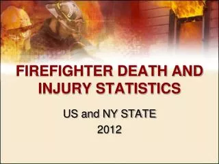 FIREFIGHTER DEATH AND INJURY STATISTICS
