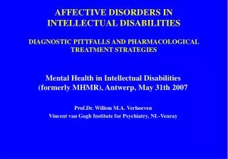 AFFECTIVE DISORDERS IN INTELLECTUAL DISABILITIES DIAGNOSTIC PITTFALLS AND PHARMACOLOGICAL TREATMENT STRATEGIES