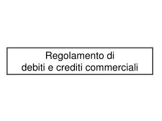 Regolamento di debiti e crediti commerciali