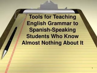 Tools for Teaching English Grammar to Spanish-Speaking Students Who Know Almost Nothing About It