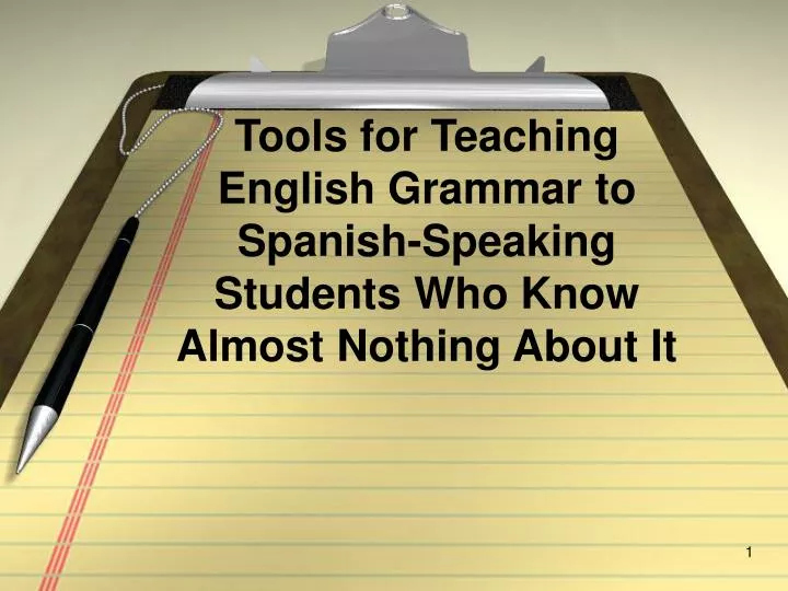 tools for teaching english grammar to spanish speaking students who know almost nothing about it