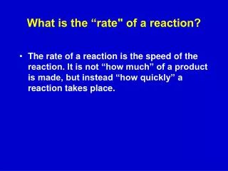What is the “rate&quot; of a reaction?