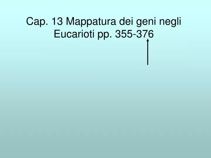 cap 13 mappatura dei geni negli eucarioti pp 355 376