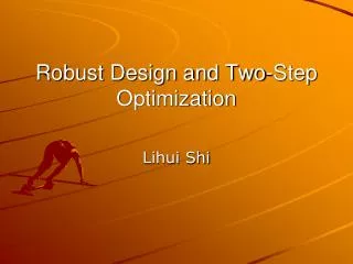 Robust Design and Two-Step Optimization