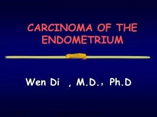 CARCINOMA OF THE ENDOMETRIUM