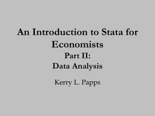 An Introduction to Stata for Economists Part I I: Data Analysis