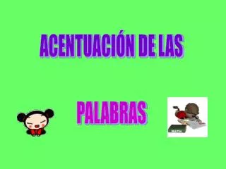 ACENTUACIÓN DE LAS PALABRAS