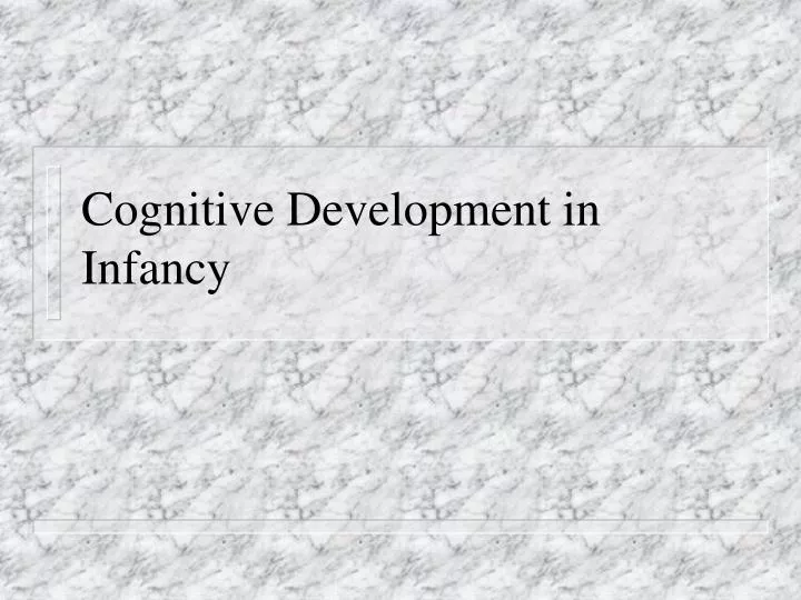 cognitive development in infancy