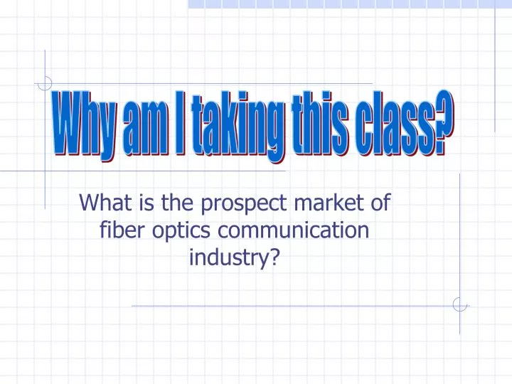 what is the prospect market of fiber optics communication industry