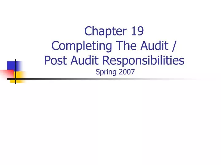 chapter 19 completing the audit post audit responsibilities spring 2007
