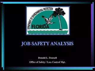 JOB SAFETY ANALYSIS Donald L. Trussell Office of Safety / Loss Control Mgt.