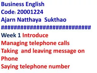 Business English Code : 20001224 Ajarn Natthaya Sukthao ############################ Week 1 Introduce Managing tel