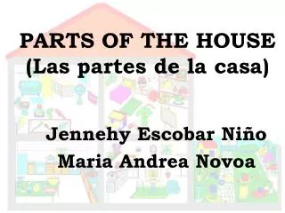 PARTS OF THE HOUSE (Las partes de la casa)