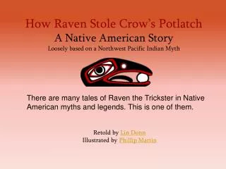 How Raven Stole Crow’s Potlatch A Native American Story Loosely based on a Northwest Pacific Indian Myth