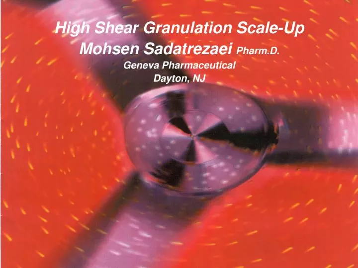 high shear granulation scale up mohsen sadatrezaei pharm d geneva pharmaceutical dayton nj
