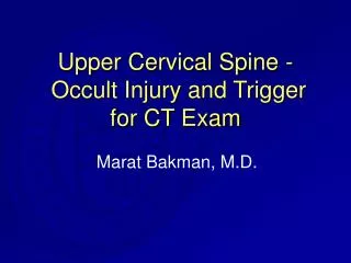 Upper Cervical Spine - Occult Injury and Trigger for CT Exam