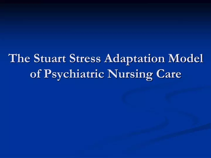 the stuart stress adaptation model of psychiatric nursing care