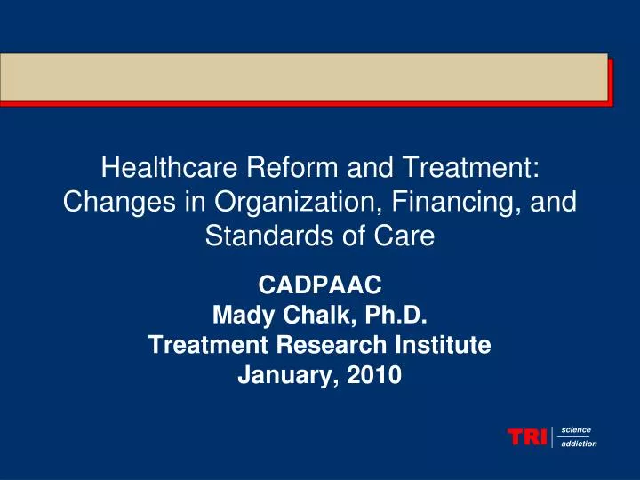 healthcare reform and treatment changes in organization financing and standards of care