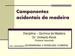 componentes acidentais da madeira