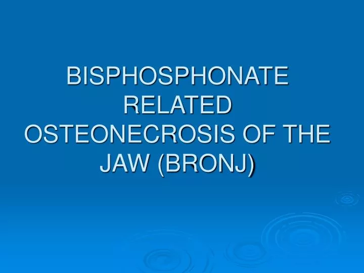 bisphosphonate related osteonecrosis of the jaw bronj