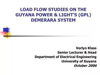 LOAD FLOW STUDIES ON THE GUYANA POWER &amp; LIGHT’S (GPL) DEMERARA SYSTEM