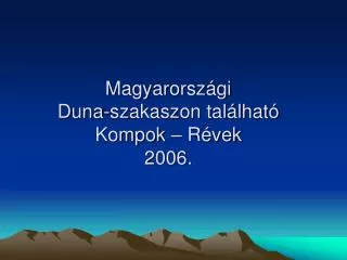 magyarorsz gi duna szakaszon tal lhat kompok r vek 2006