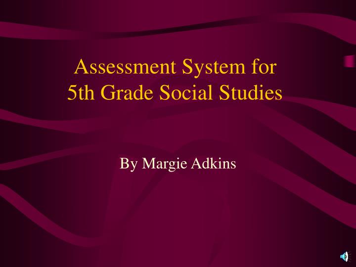 assessment system for 5th grade social studies