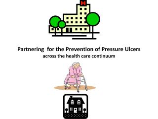 Partnering for the Prevention of Pressure Ulcers across the health care continuum
