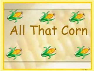 All That Corn