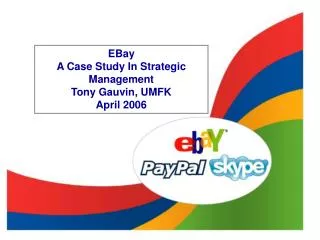 EBay A Case Study In Strategic Management Tony Gauvin, UMFK April 2006