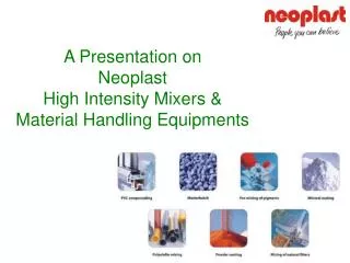 A Presentation on Neoplast High Intensity Mixers &amp; Material Handling Equipments