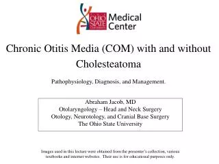 Chronic Otitis Media (COM) with and without Cholesteatoma Pathophysiology, Diagnosis, and Management.
