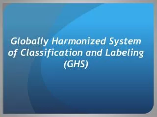 Globally Harmonized System of Classification and Labeling (GHS)