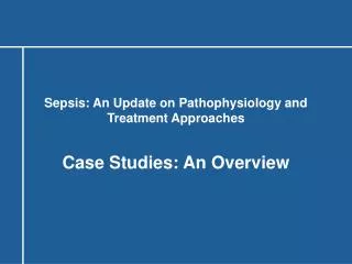 Sepsis: An Update on Pathophysiology and Treatment Approaches