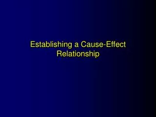 Establishing a Cause-Effect Relationship