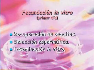 fecundaci n in vitro primer d a