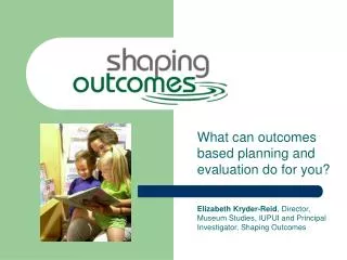 What can outcomes based planning and evaluation do for you?