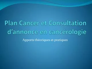 Plan Cancer et Consultation d’annonce en cancérologie