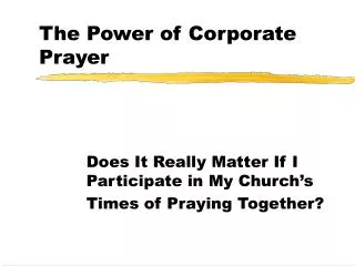 The Power of Corporate Prayer