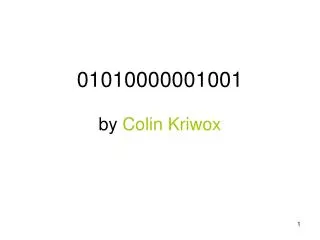 01010000001001 by Colin Kriwox