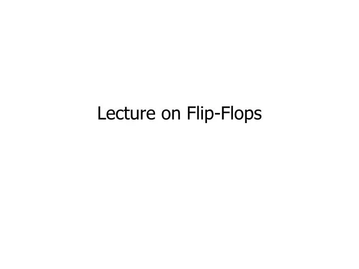lecture on flip flops