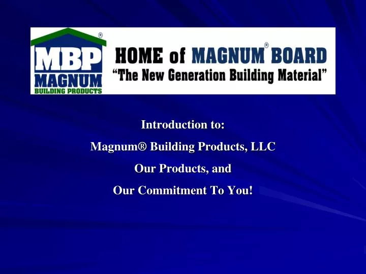 introduction to magnum building products llc our products and our commitment to you