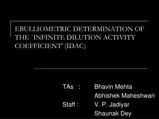 EBULLIOMETRIC DETERMINATION OF THE `INFINITE DILUTION ACTIVITY COEFFICIENT' (IDAC)