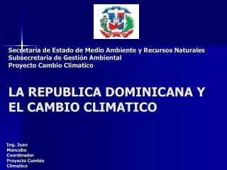 Ing. Juan Mancebo Coordinador Proyecto Cambio Climatico